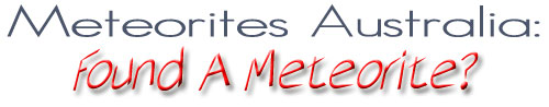 Meteorites Australia: Have You Found A Meteorite?